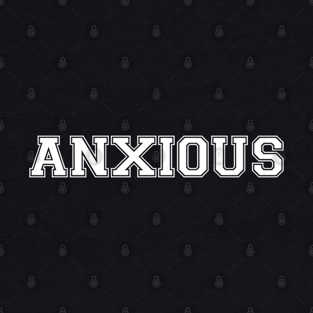 ANXIOUS (White) by GradientPowell